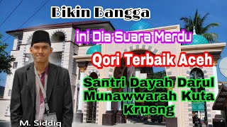 Suara Merdu Santri Dayah Kuta Krueng Tgk Muhammad Siddiq dalam melantunkan kalam ilahi