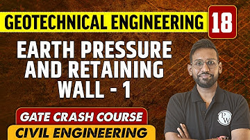 Geotechnical Engineering 18 l Earth Pressure and Retaining Wall l CE | GATE Crash Course