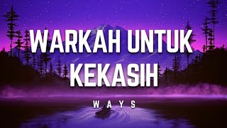 Video thumbnail of "Ways - Warkah Untuk Kekasih | Lirik #ways #warkahuntukkekasih #lirik"