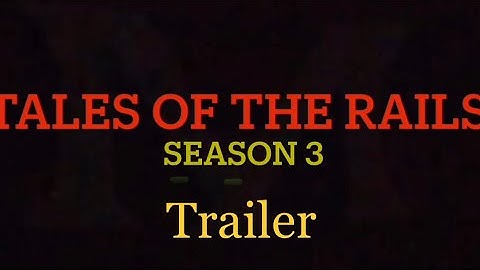 Tales of the Rails season 3 trailer