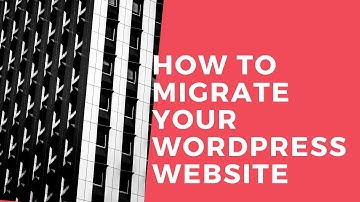 How to Migrate Your WordPress Website - Step By Step Guide