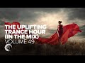 THE UPLIFTING TRANCE HOUR IN THE MIX VOL. 49 [FULL SET]