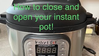 How to open and close your INSTANT POT