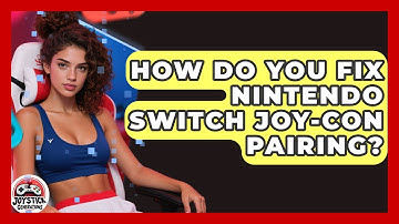 How Do You Fix Nintendo Switch Joy-Con Pairing? - Joystick Generations