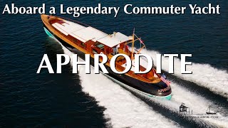 Aboard A Legendary Commuter Yacht  APHRODITE