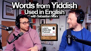 826. Yiddish Words used in English (with Sebastian Marx)