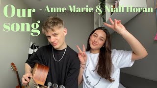 Our Song - Anne Marie & Niall Horan Cover By Aiyana K