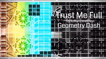 ACTUAL Trust Me Full by ItzMatthewPlayz (MASHUP) | Geometry Dash