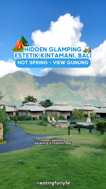 HIDDEN GLAMPING ESTETIK KINTAMANI BALI ADA HOT SPRING VIEW GUNUNG KECE PUOL 🏕️🥹 #staycationbali