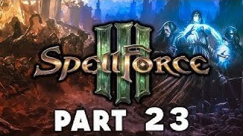 Spellforce 3 Campaign Walkthrough Gameplay Part 23 Aonirs Blade vesves Deathmen (Story Lets Pl