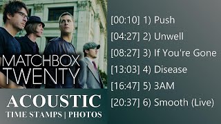 Matchbox Twenty Acoustic Hits Unwell, Push, Disease, Smooth