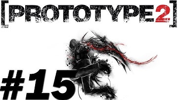 Prototype 2 Walkthrough - PT15 - Natural Selection