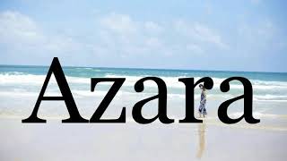 How To Pronounce Azara🌈🌈🌈🌈🌈🌈Pronunciation Of Azara