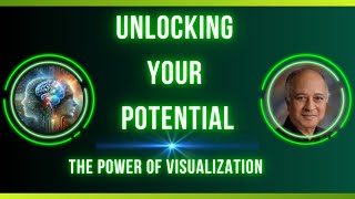 Unlocking Your Potential  -  The Power of Visualization