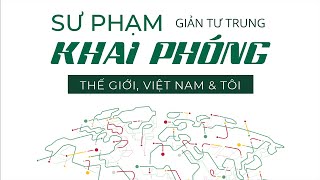 [Sách Nói] Sư Phạm Khai Phóng - Thế Giới, Việt Nam \& Tôi - Chương 1 | Giản Tư Trung #giaoduc