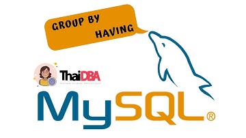 ตอนที่ 9 - GROUP BY and HAVING in MySQL |ThaiDBA