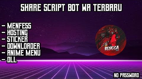 SCRIPT BOT WHATSAPP NO ENC, NO PASSWORD, ADA FITUR HOSTING⁉️