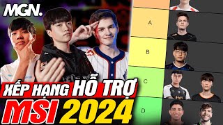 Xếp Hạng Sức Mạnh Toàn Bộ Hỗ Trợ Tại MSI 2024 | MGN Esports