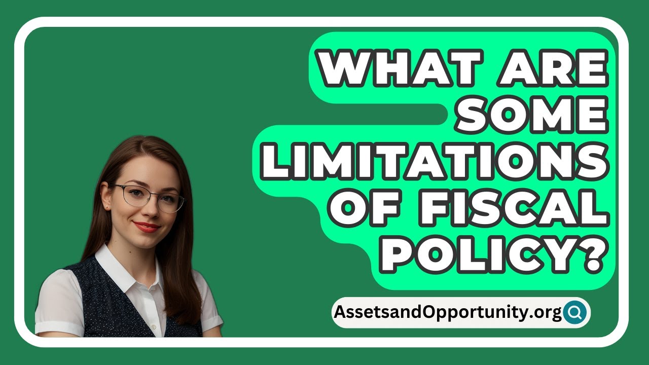 What Are Some Limitations Of Fiscal Policy? - AssetsandOpportunity.org