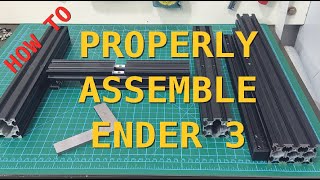 Assembling the Ender 3 frame the right way | Keep it square and aligned !