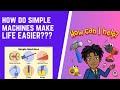 How Do Simple Machines Make Life Easier???