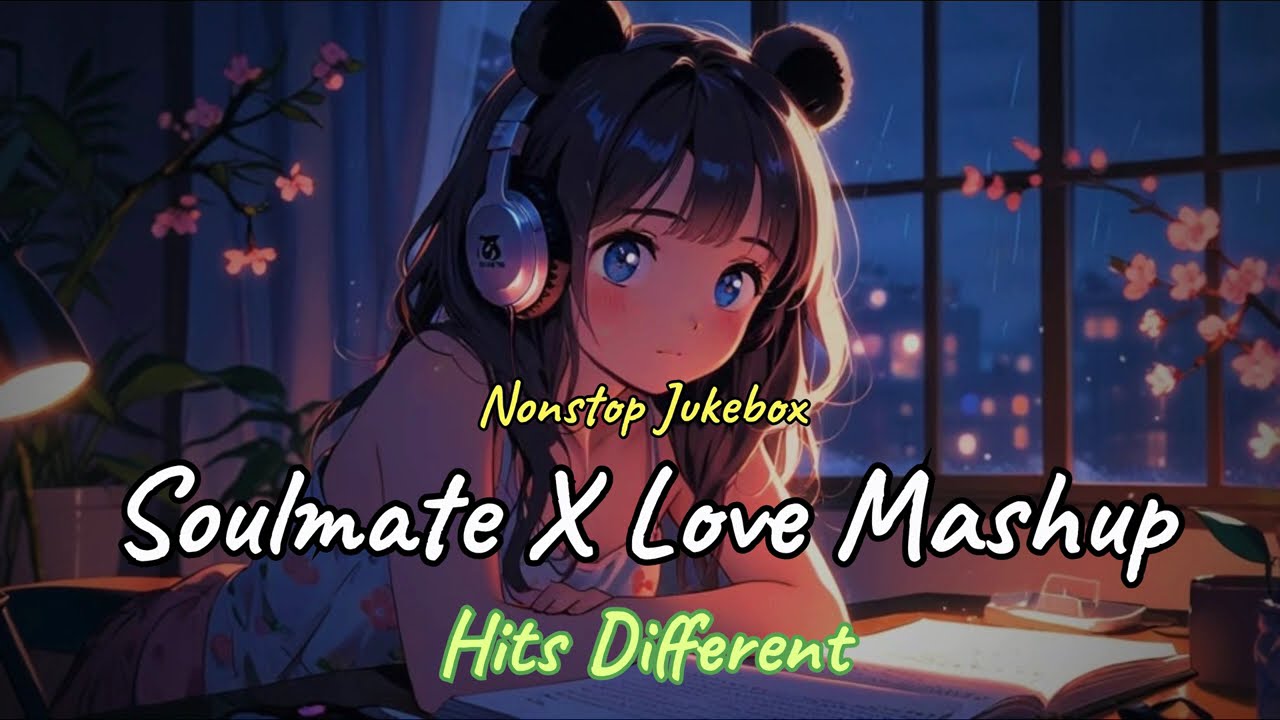 Close Your Eyes & Feel This ❤️ Soulmate x Love Mashup | Nonstop Jukebox