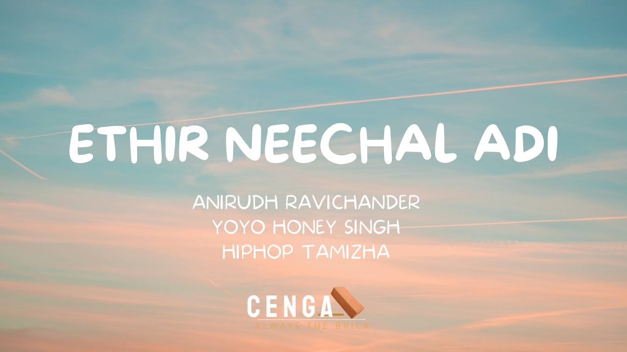 Ethir Neechal Adi Lyric Video | Ethir Neechal | Anirudh | HipHopTamizha | CENGAL Ethir Neechal Adi Lyric Video | Ethir Neechal | Anirudh | HipHopTamizha | CENGAL