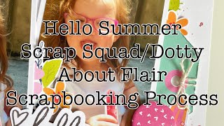 Hello Summer | Scrap Squad/Dotty About Flair | Scrapbooking Process