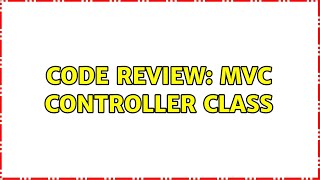 Code Review: MVC Controller Class