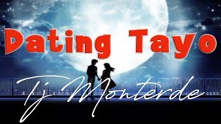 Dating Tayo Lyrics - Tj Monterde (Songs and Lyrics Video)