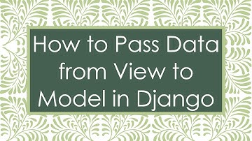 How to Pass Data from View to Model in Django