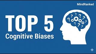 Top 5 Cognitive Biases That Are Secretly Ruining Your Decisions