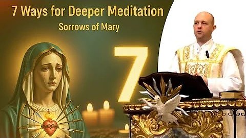 7 Ways to Deepen Your Meditation on the Sorrows of Mary |Fr. John Hattrup|Catholic Sermons |SSPX