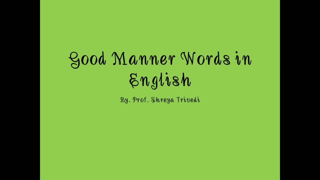 Good Manner Words In English, By. Prof. Shreya Trivedi YouTube