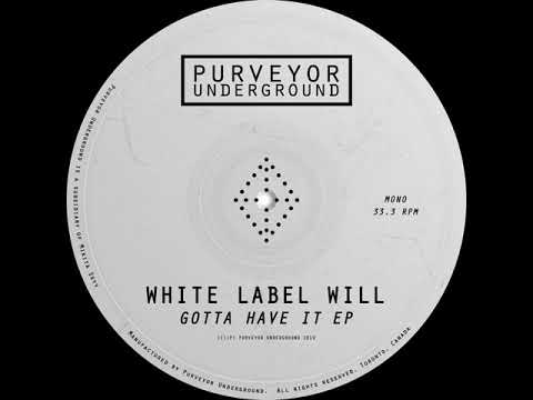 Got To Have It by White Label Will
