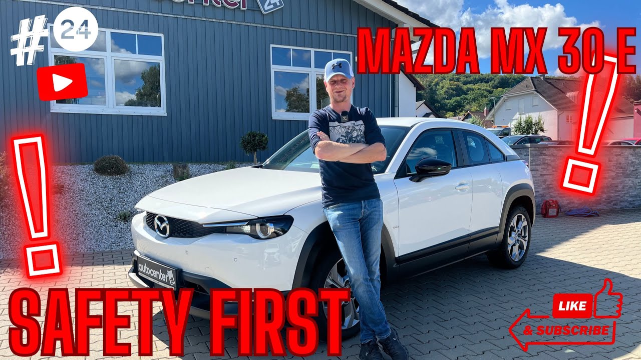 SAFETY FIRST! I Mazda MX 30 e I autocenter24 Wartenberg - Angersbach