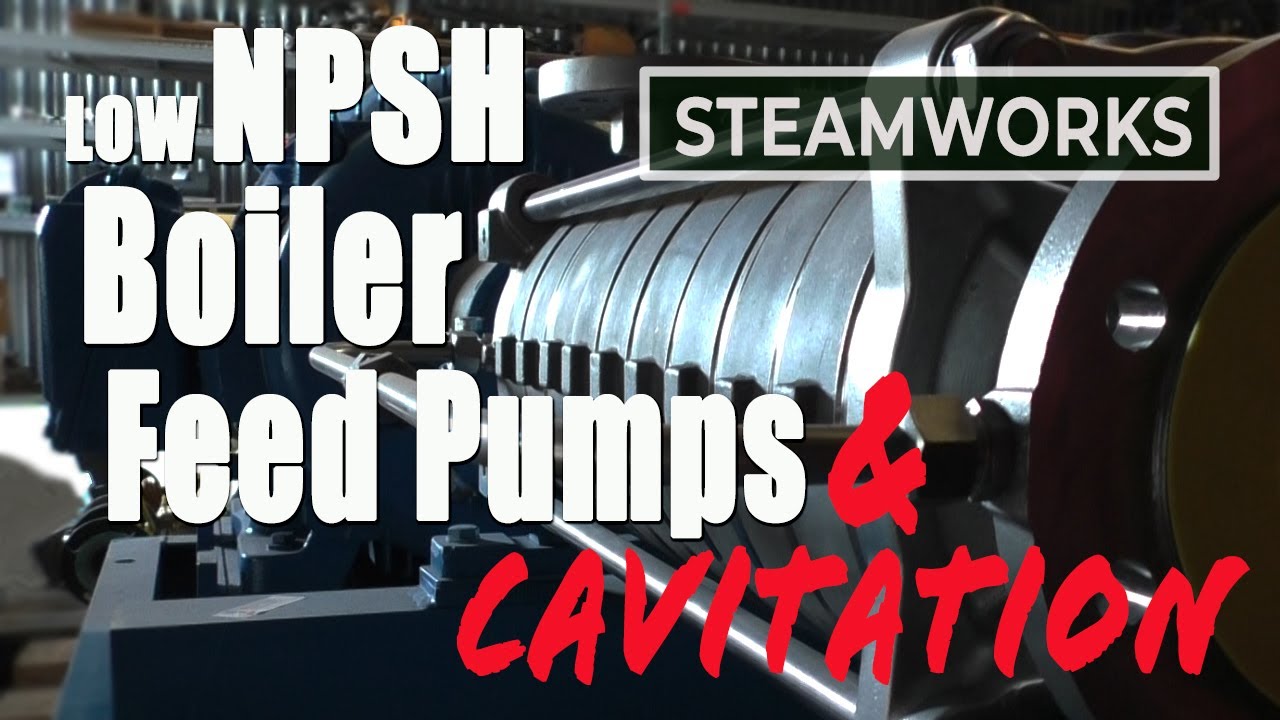 Boiler Feed Pump Cavitation & NPSH SteamWorks YouTube