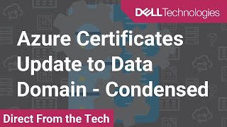 Azure Certificates Update to Data Domain - Condensed - PowerProtect DP Series - IDPA