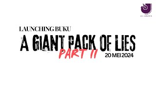 Diskusi Publik dan Peluncuran Buku “A Giant Pack of Lies Part 2