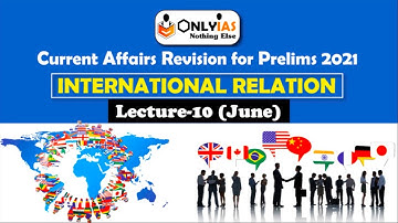 International Relations IR | Lecture 10 | Prelims Revision 2021 | June 2020 | #UPSC​ | #CSE​ |#IAS​