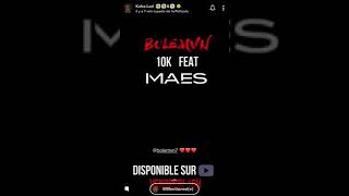 Maes ft bolemvn 10 k