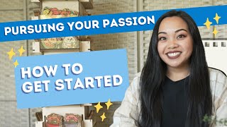 Pursuing You Passion I How to Get Started I Words from a Small Business Owner