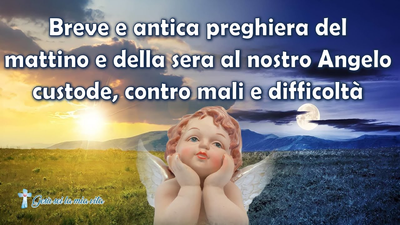 Preghiera Della Mattina E Della Sera Breve e antica preghiera del mattino e della sera al nostro Angelo