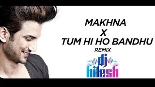 Makhna X Tum Hi Ho Bandhu Mashup| Tribute To Sushant Singh| DJ Hitesh| VDJ ROYAL