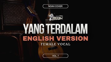 YANG TERDALAM (NOAH cover) | English version | lyric video