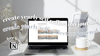 how to create yearly self reflection journal in Notion from scratch + FREE TEMPLATE