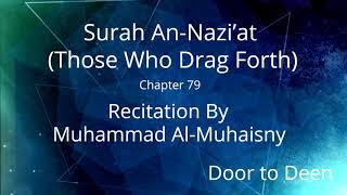 Surah An-Nazi'at (Those Who Drag Forth) Muhammad Al-Muhaisny Quran Recitation