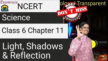 NCERT Class 6 Science Chapter 11: Light, Shadows & Reflections | CBSE | NTSE | doorsteptutor.com