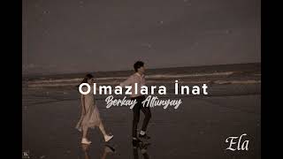 Berkay Altunyay - Olmazlara İnat (Speed Up)