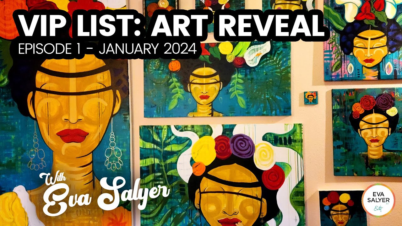 Eva Salyer Art, VIP List: Episode 1 (Frida Art Reveal)